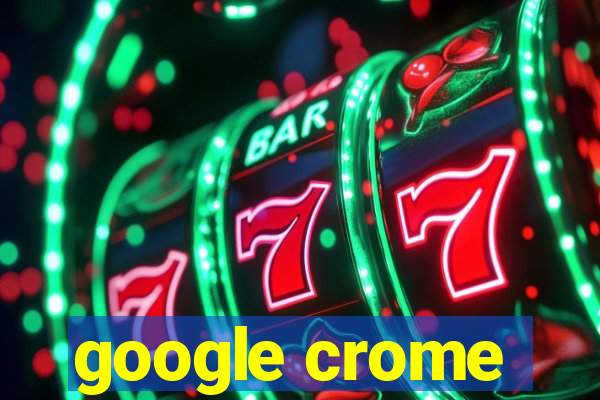 google crome